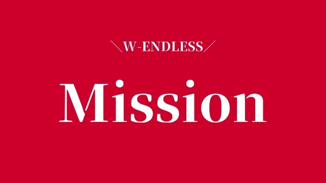 W-ENDLESSのMissionとは？